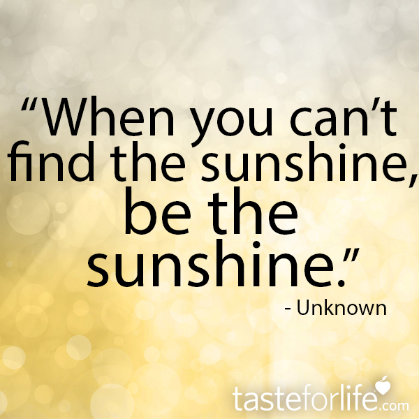 Be the sunshine | Taste For Life