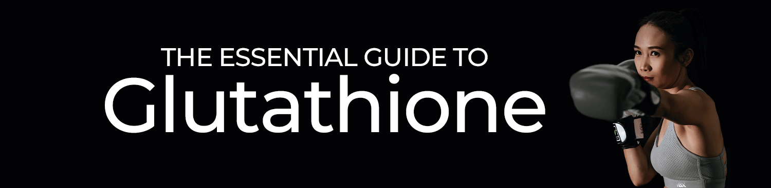 The Essential Guide to Glutathione